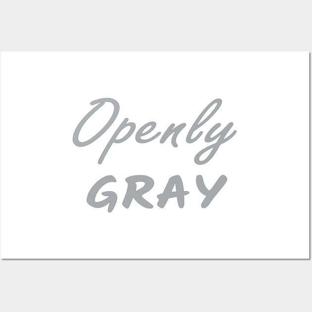 Openly Gray, Birthday Gift For Friend Wall Art by Islanr